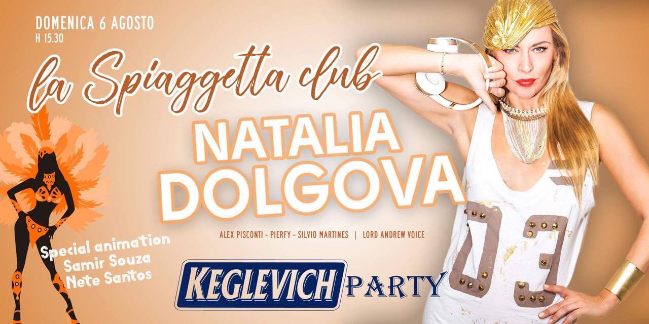 Natalia Dolgova + Keglevich Party @La Spiaggetta Club