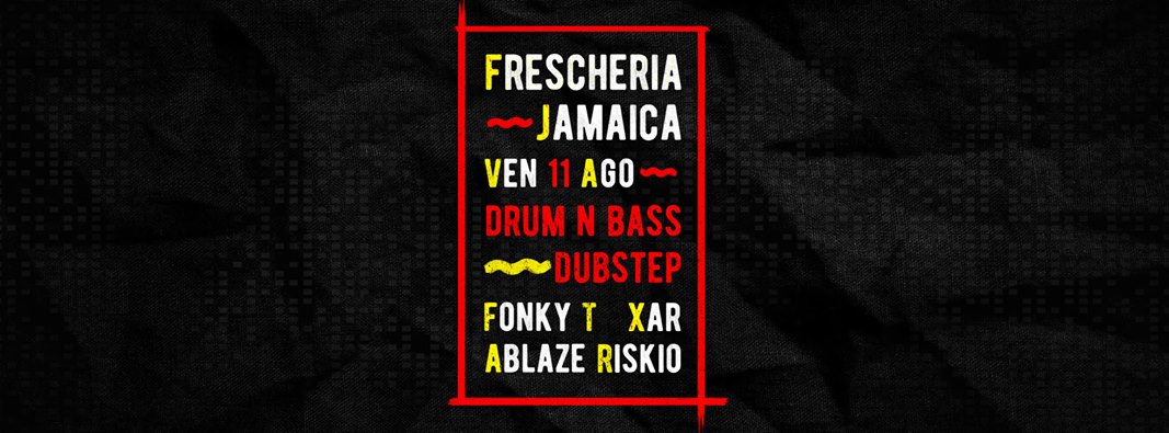 Drum N Bass & Dubstep @Frescheria Jamaica