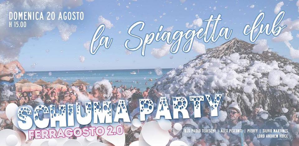 Ferragosto 2.0 - Schiuma Party @La Spiaggetta Club